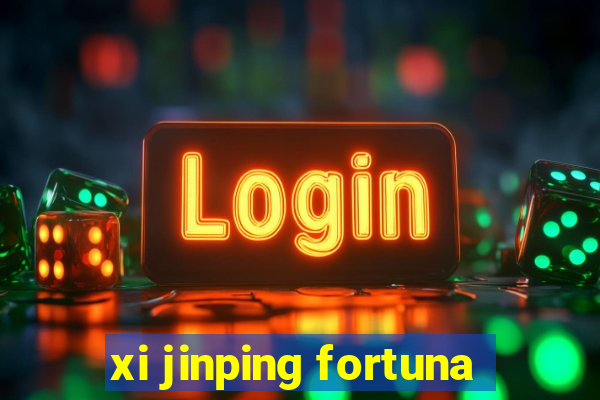 xi jinping fortuna